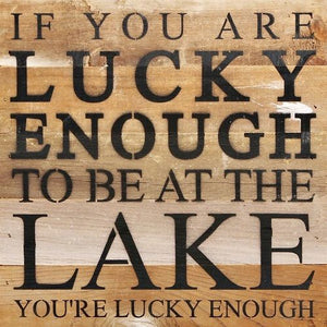 Lucky Enough At The Lake You're Lucky Enough